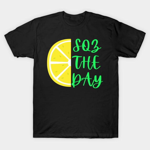 Squeeze The Day T-Shirt by LetCStore